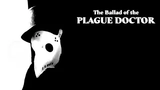 The Ballad of the Plague Doctor