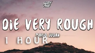 [ 1 HOUR ] Mario Judah - Die Very Rough (Lyrics)