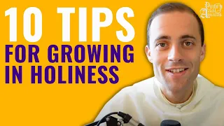 Want to Be Holier? Do These 10 Things w/ Fr. Gregory Pine, OP