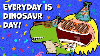 Everyday is Dinosaur Day!! Woohoo!