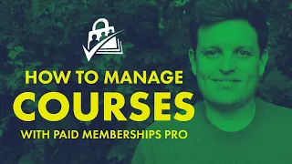 How to Manage Courses with Paid Memberships Pro