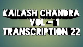 Kailash Chandra Volume 1 Transcription 22 at 80wpm