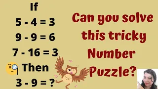 5-4=3 9-9=6 7-16=3 3-9=? ! Can you solve this tricky number puzzle? Only for Genius!!