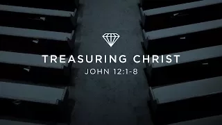 "Treasuring Christ" | Chris Parrish