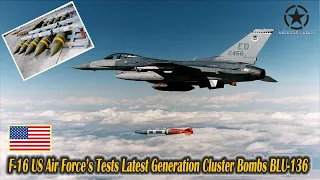 Great! F-16 US Air Force's Tests Latest Generation Cluster Bombs BLU-136!