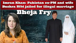 #BhejaFry Imran Khan: Pakistan ex-PM and wife Bushra Bibi jailed for illegal marriage #ArzooKazmi