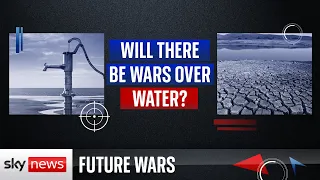 Future Wars: Will there be wars over water?