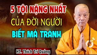 Đời Người Có 5 Tội Nặng Không Thể Sám Hối Ai Cũng Nên Biết Để Tránh - HT. Thích Trí Quảng