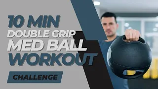 10 MINUTE Double Grip Medicine Ball Workout