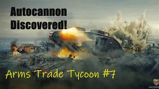 Whippet + French Gun = Death Machine | Arms Trade Tycoon EA#7