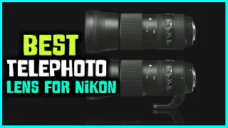 Best Telephoto Lens for Nikon Buying Guide - Top 6 Review [2023]