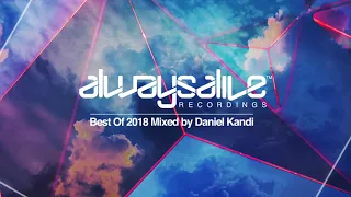 Always Alive Recordings - Best Of 2018 (Mixed by Daniel Kandi)