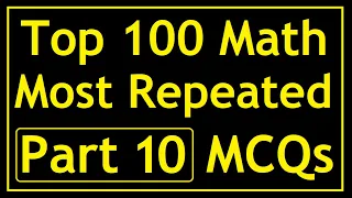 Top 100 Most Repeated Math MCQs | Part 10 | For All NTS, FPSC and PPSC Exams | Aspirants of Future