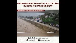 Malakas na agos ng tubig sa Chico River dulot ng Bagyong Egay