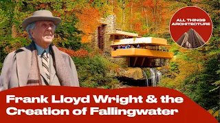 Frank Lloyd Wright & the Creation of Fallingwater | Short Documentary | All Things Architecture