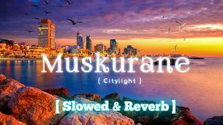 Muskurane-Arjit Singh-lofi lyrics// muskurane slowed+Reverb