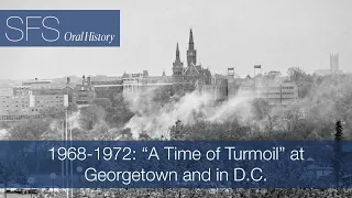 1968-1972: “A Time of Turmoil” at Georgetown and in D.C.