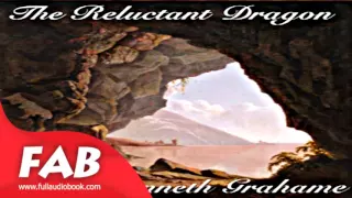 The Reluctant Dragon Full Audiobook by Kenneth GRAHAME by Action & Adventure