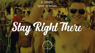 El DaMieN - Stay Right There (Speed Up Verison)