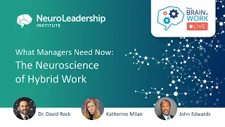 Your Brain at Work LIVE - 43 (S5:E02) - What Managers Need Now: The Neuroscience of Hybrid Work