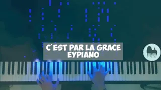 C'est par la grâce - Piano cover by EYPiano