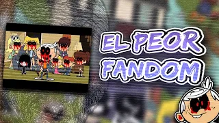 EL FANDOM MAS HORRENDO DE INTERNET... (THE LOUD HOUSE)