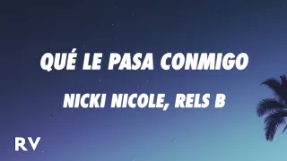 Nicki Nicole, Rels B - qué le pasa conmigo? (Letra/Lyrics)