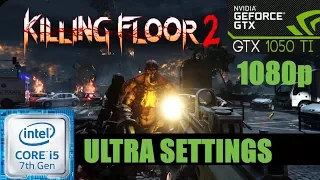 Killing Floor 2 - ULTRA ➤ GTX 1050 Ti ➤ I5 7400 ➤ 8GB DDR4 ➤ 1080p / 60 FPS