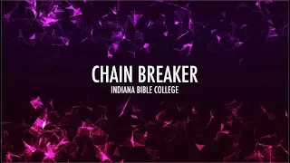 Chain Breaker (Lyrics) | Indiana Bible College