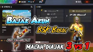 BAJAK AKUN BSK BABAN TOP ! MALAH DIAJAK COSTUM ROOM 1 VS 3 !! KALAH KELUAR DARI GUILD !!! FREEFIRE