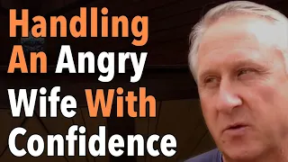 Handling An Angry Wife With Confidence