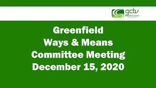 Greenfield Ways and Means Committee Meeting December 15, 2020
