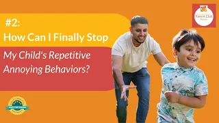 How Can I Finally Stop My Child's Repetitive Annoying Behaviors?