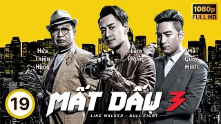 TVB Drama | Line Walker: Bull Fight (Mất Dấu 3) 19/37 | Michael Miu, Raymond Lam, Kennenth Ma| 2020