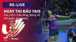 RE-LIVE | SEA GAMES 31 ngày 19.5 - Thi đấu: Cầu lông, Bóng rổ, Billiards, Karatedo