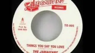 THE JAMAICANS - THINGS YOU SAY YOU LOVE.wmv