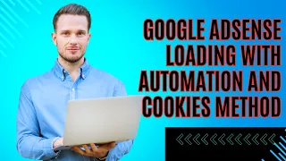 AdSense Loading 2023 with Automation and Cookies Method | Best Suites the Recent Google Update