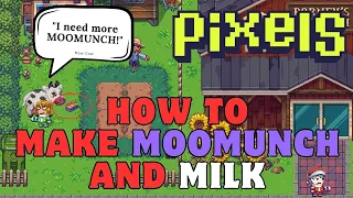 HOW TO MAKE MOOMUNCH AND MILK IN $PIXELS | QUEST GUIDE