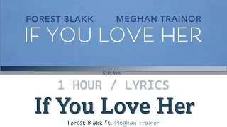 Forest Blakk feat. Meghan Trainor | If You Love Her [1 Hour Loop] With Lyrics