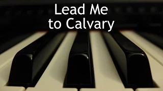 Lead Me to Calvary - piano instrumental hymn