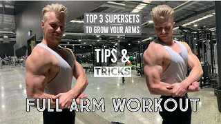 FULL ARM WORKOUT | TOP 3 SUPERSETS TO GROW YOUR ARMS | TIPS & TRICKS