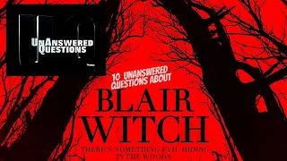 10 Unanswered Questions about the Blair Witch : Unanswered Questions Episode 21