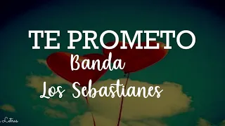 Te Prometo - Banda Los Sebastianes (Letra)Lyrics
