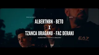 AlbertNBN ❌ Tzanca Uraganu - Beto/Fac Deranj (REMIX) Prod.ElGordo