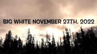 Big White Skiing - Nov 27th, 2022