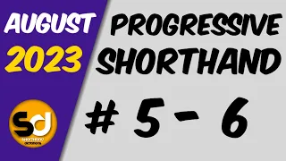 # 5 - 6 | 105 wpm | Progressive Shorthand | August 2023