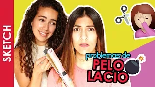 PROBLEMAS QUE SOLO LAS DE PELO LACIO ENTIENDEN - Katia Nabil y Vale Chavero