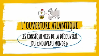 L'essentiel en 3 minutes : L'ouverture Atlantique, conséquences de la découverte du "Nouveau Monde"