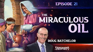 Panorama of Prophecy: "The Miraculous Oil" | Doug Batchelor