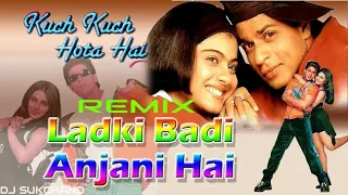 Ladki Badi Anjani Hai Dj Remix Song  Kuch Kuch Hota Hai | Shah Rukh Khan,Kajol | Kumar Sanu  Dj Suk